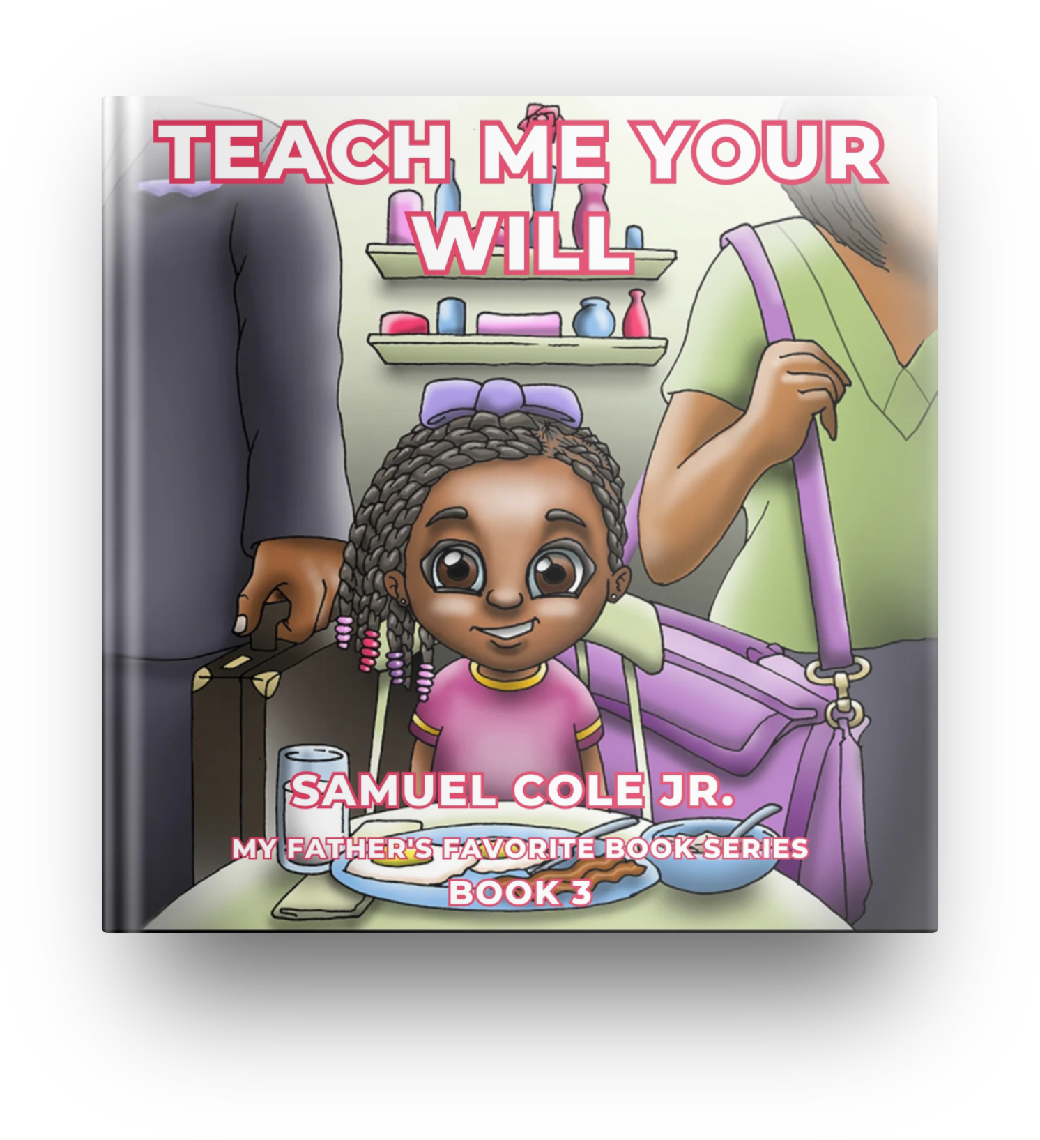 Teach Me Your Will - My Father's Favorite Book Series - Hard Cover Book 3